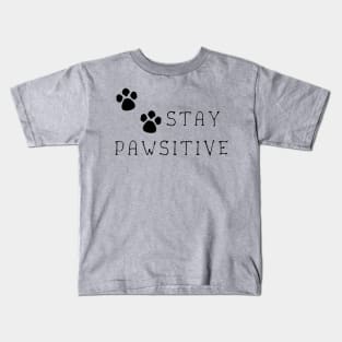 Stay Pawsitive Kids T-Shirt